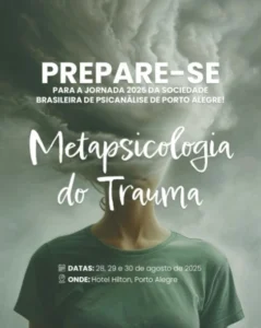 Jornada Metapsicologia do Trauma – 2025 da Sociedade Brasileira de Psicanálise de Porto Alegre