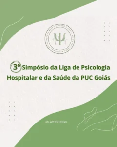 3º Simpósio da Liga Acadêmica de Psicologia Hospitalar e da Saúde da PUC Goiás