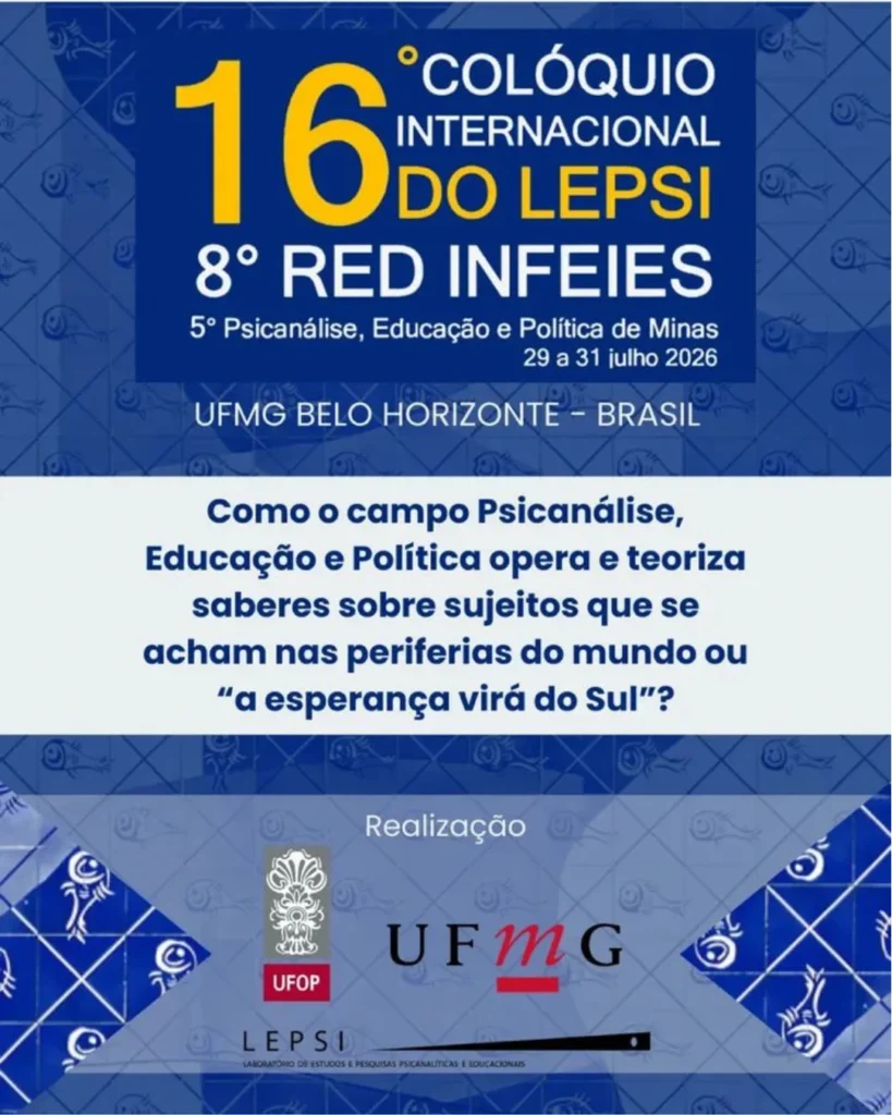 16º Colóquio Internacional do LEPSI | 8º Red INFEIES | 5º Psicanálise, Educação e Política de Minas